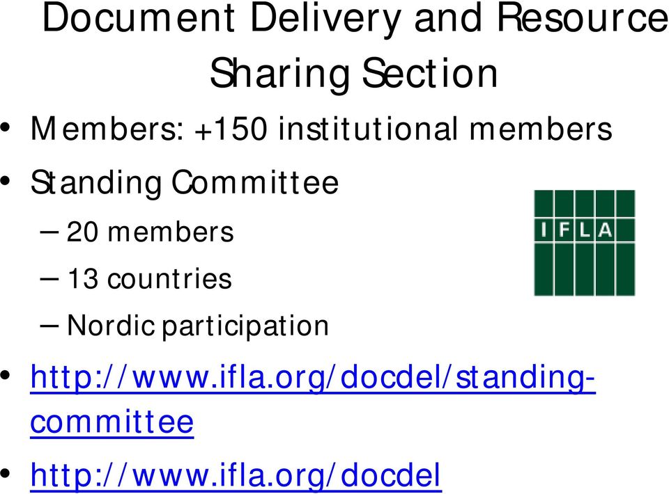 20 members 13 countries Nordic participation