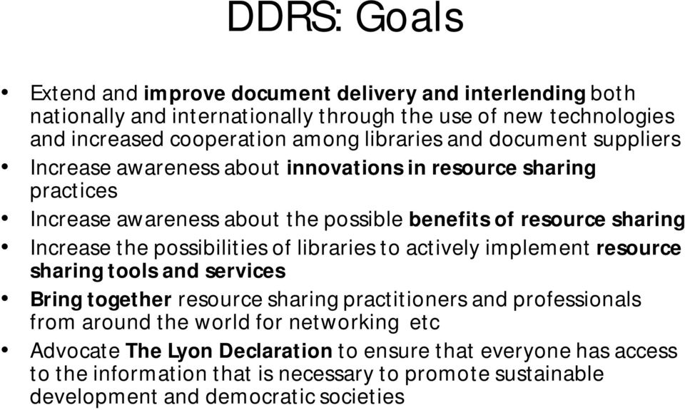the possibilities of libraries to actively implement resource sharing tools and services Bring together resource sharing practitioners and professionals from around the world