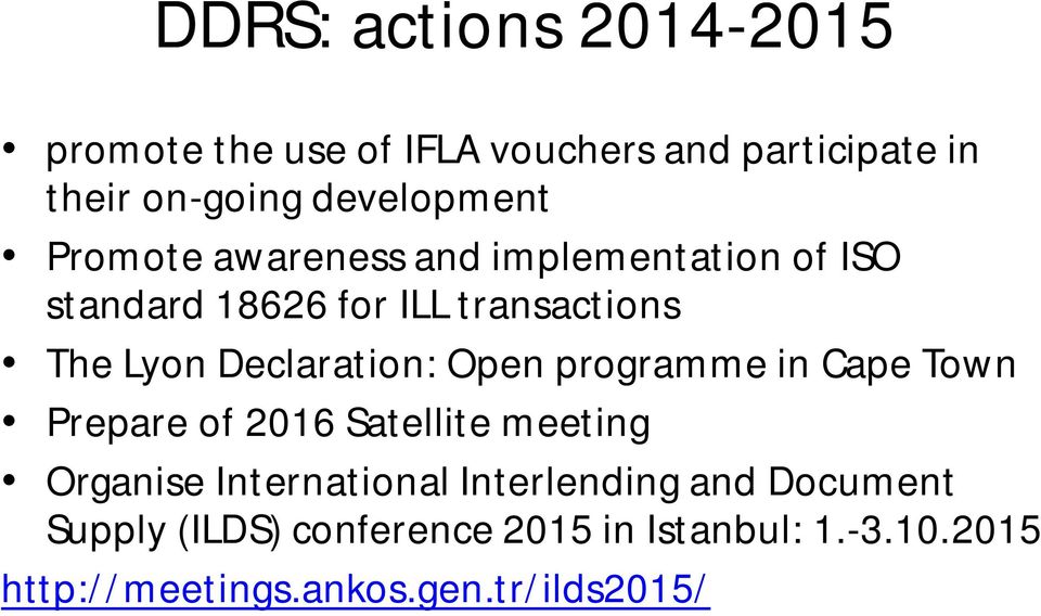 Open programme in Cape Town Prepare of 2016 Satellite meeting Organise International Interlending and