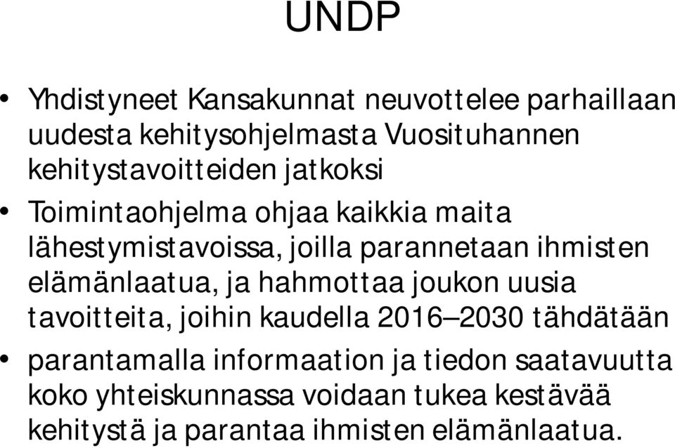 ihmisten elämänlaatua, ja hahmottaa joukon uusia tavoitteita, joihin kaudella 2016 2030 tähdätään