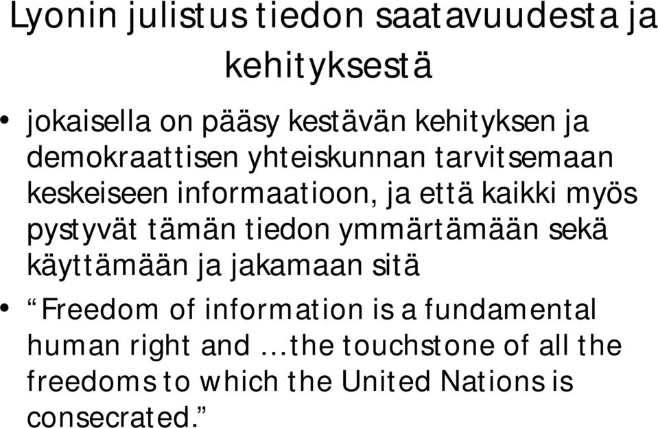 tämän tiedon ymmärtämään sekä käyttämään ja jakamaan sitä Freedom of information is a