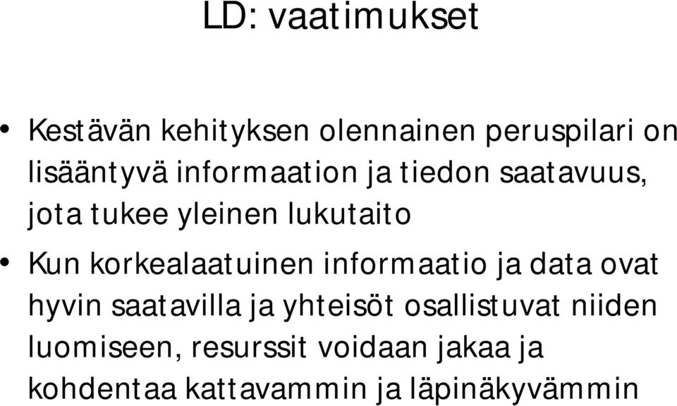 korkealaatuinen informaatio ja data ovat hyvin saatavilla ja yhteisöt