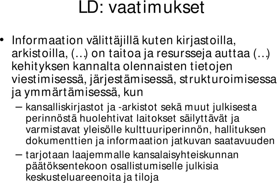 julkisesta perinnöstä huolehtivat laitokset säilyttävät ja varmistavat yleisölle kulttuuriperinnön, hallituksen dokumenttien ja