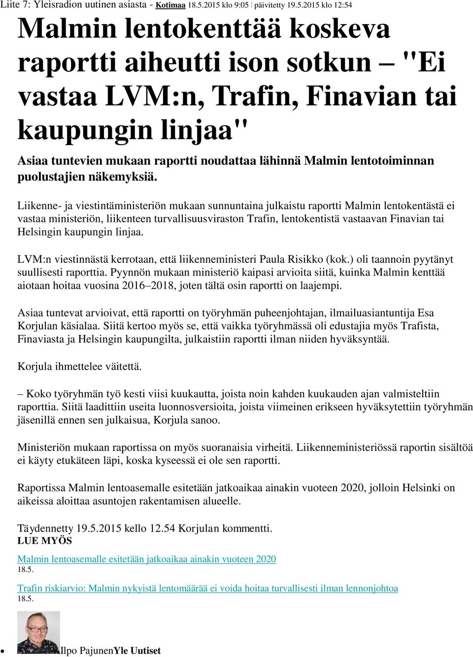 noudattaa lähinnä Malmin lentotoiminnan puolustajien näkemyksiä.