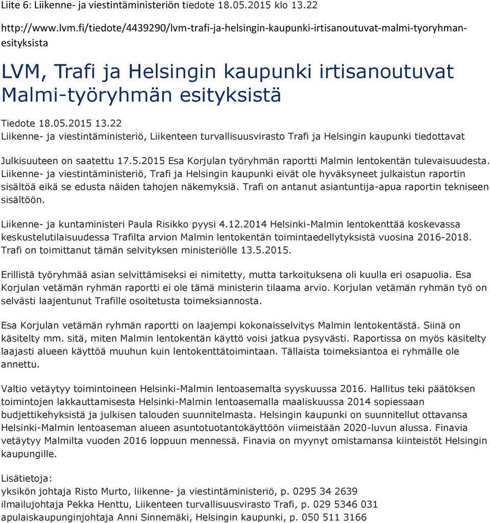 22 Liikenne- ja viestintäministeriö, Liikenteen turvallisuusvirasto Trafi ja Helsingin kaupunki tiedottavat Julkisuuteen on saatettu 17.5.