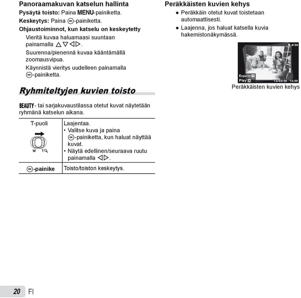 Käynnistä vieritys uudelleen painamalla A-painiketta. Ryhmiteltyjen kuvien toisto Peräkkäisten kuvien kehys Peräkkäin otetut kuvat toistetaan automaattisesti.