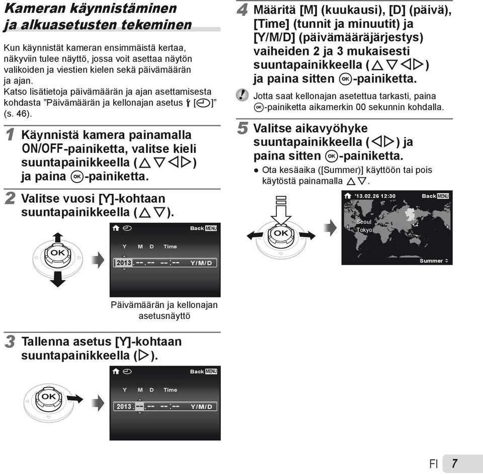 1 Käynnistä kamera painamalla n-painiketta, valitse kieli suuntapainikkeella (FGHI) ja paina A-painiketta. 2 Valitse vuosi [Y]-kohtaan suuntapainikkeella (FG).