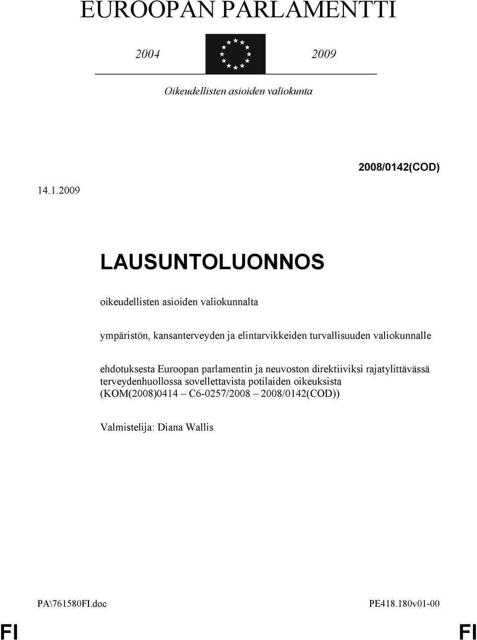 .1.2009 LAUSUNTOLUONNOS oikeudellisten asioiden valiokunnalta ympäristön, kansanterveyden ja elintarvikkeiden