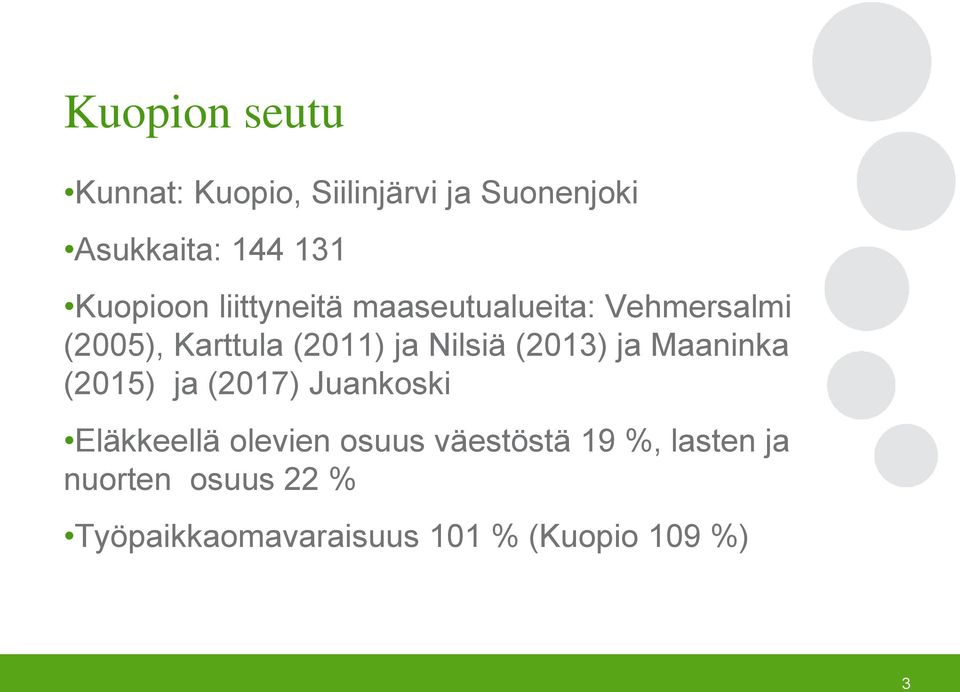 Nilsiä (2013) ja Maaninka (2015) ja (2017) Juankoski Eläkkeellä olevien osuus