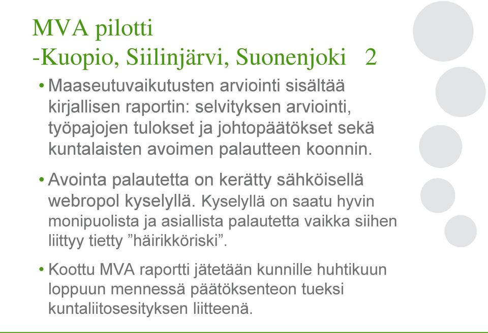 Avointa palautetta on kerätty sähköisellä webropol kyselyllä.