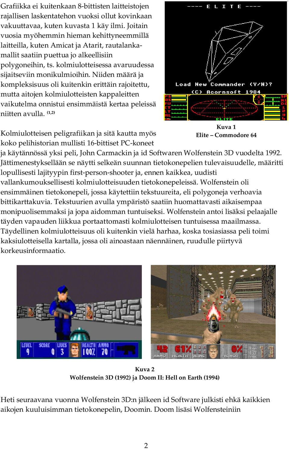 kolmiulotteisessa avaruudessa sijaitseviin monikulmioihin.