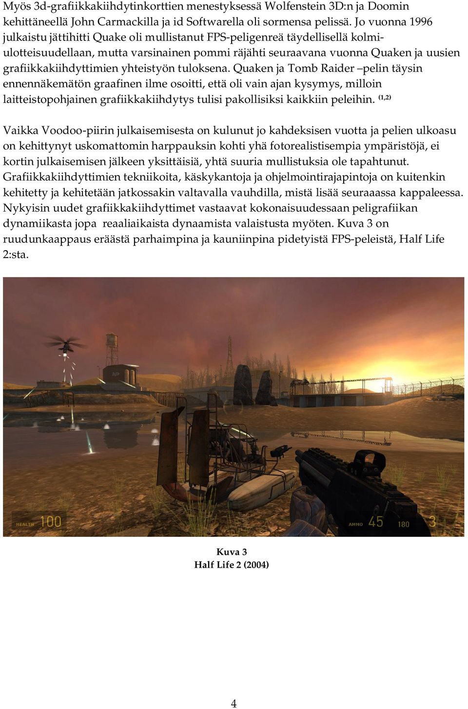 grafiikkakiihdyttimien yhteistyön tuloksena.