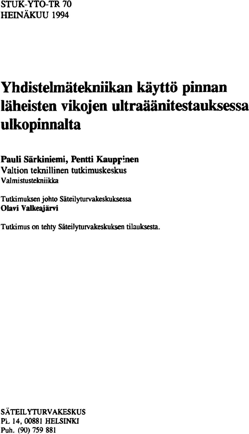 tutkimuskeskus Valmistustekniikka Tutkimuksen johto Säteilyturvakeskuksessa Olavi Valkeajärvi