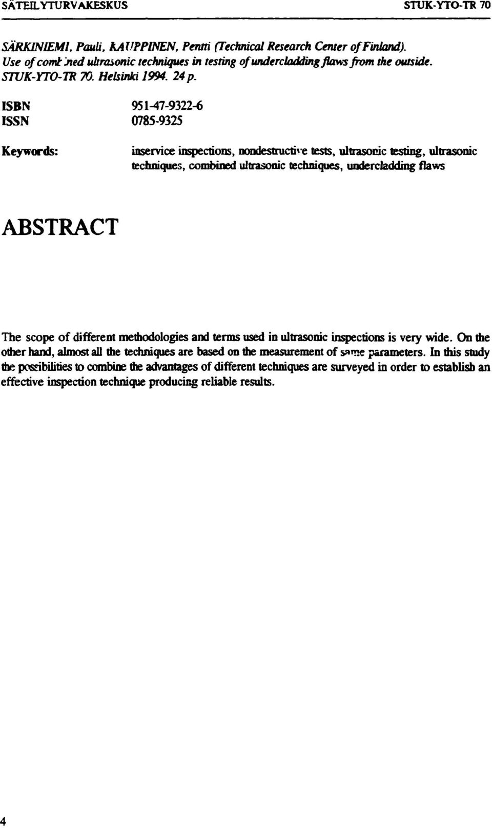 ISBN 95M7-9322-6 ISSN 0785-9325 Keywords: inservice inspections, nondestructive tests, ultrasonic testing, ultrasonic techniques, combined ultrasonic techniques, undercladding flaws ABSTRACT The