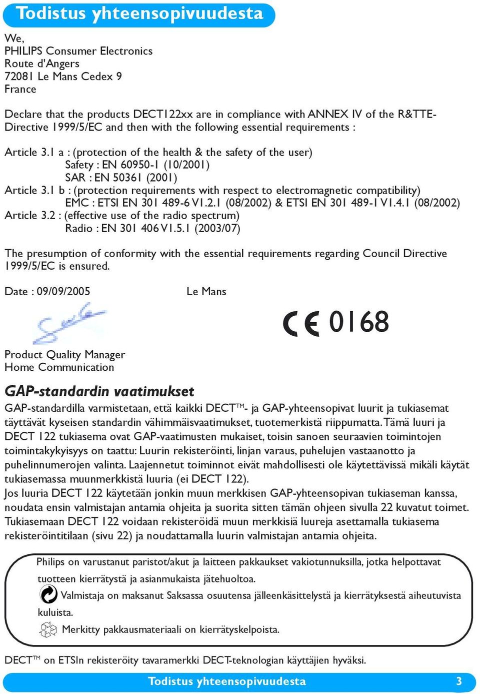 1 b : (protection requirements with respect to electromagnetic compatibility) EMC : ETSI EN 301 489-6 V1.2.1 (08/2002) & ETSI EN 301 489-1 V1.4.1 (08/2002) Article 3.