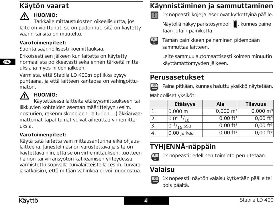 Varmista, että tabila LD 400:n optiikka pysyy puhtaana, ja että laitteen kantaosa on vahingoittumaton.