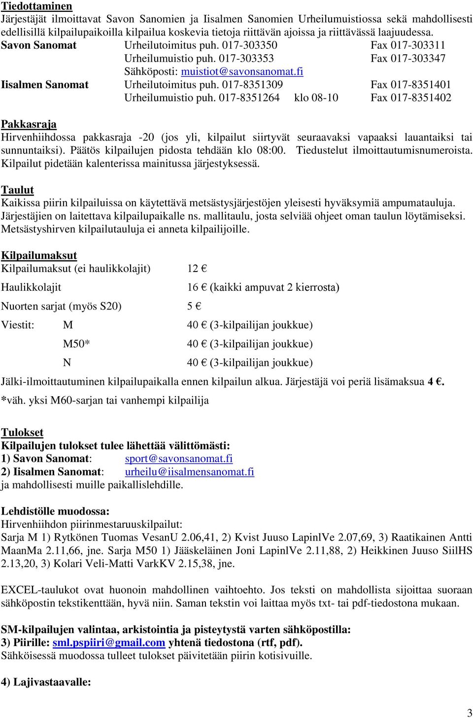 fi Iisalmen Sanomat Urheilutoimitus puh. 017-8351309 Fax 017-8351401 Urheilumuistio puh.