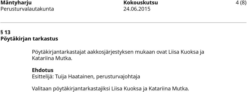 mukaan ovat Liisa Kuoksa ja Katariina Mutka.