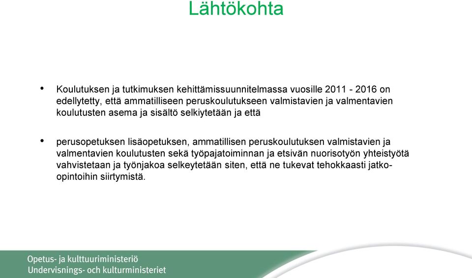 lisäopetuksen, ammatillisen peruskoulutuksen valmistavien ja valmentavien koulutusten sekä työpajatoiminnan ja etsivän