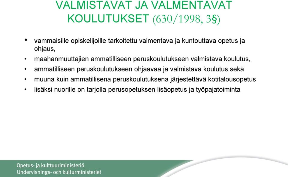 ammatilliseen peruskoulutukseen ohjaavaa ja valmistava koulutus sekä muuna kuin ammatillisena