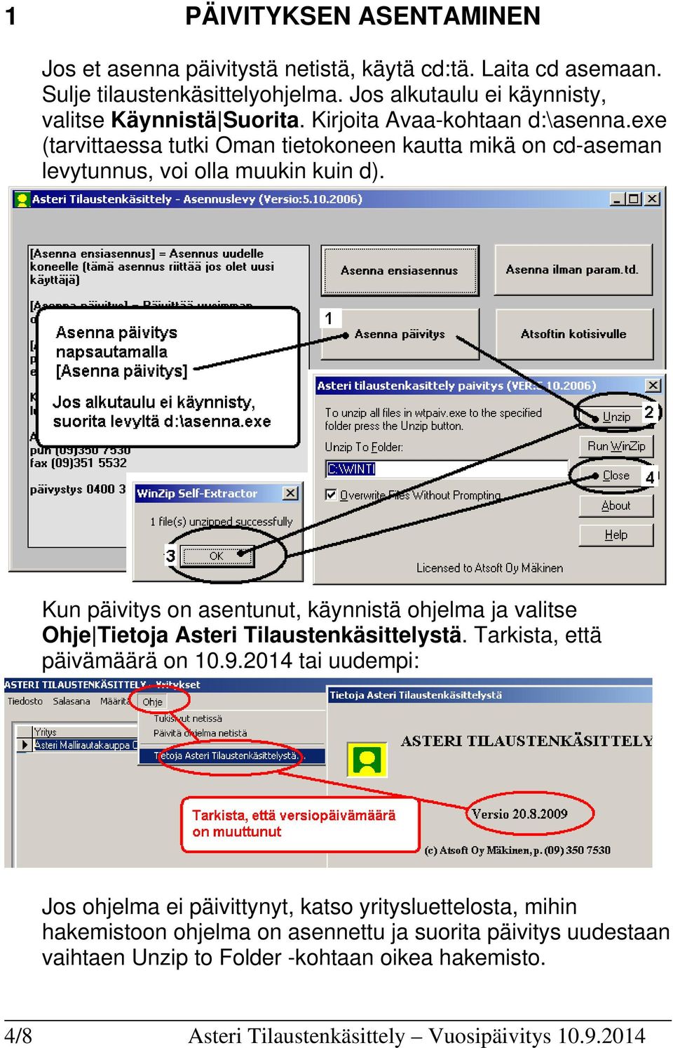 exe (tarvittaessa tutki Oman tietokoneen kautta mikä on cd-aseman levytunnus, voi olla muukin kuin d).