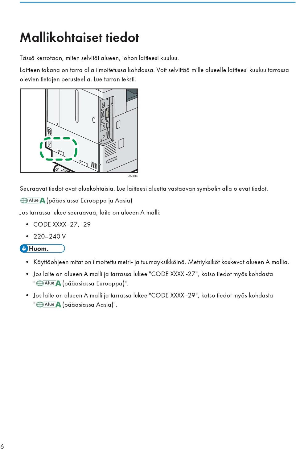 Lue laitteesi aluetta vastaavan symbolin alla olevat tiedot.