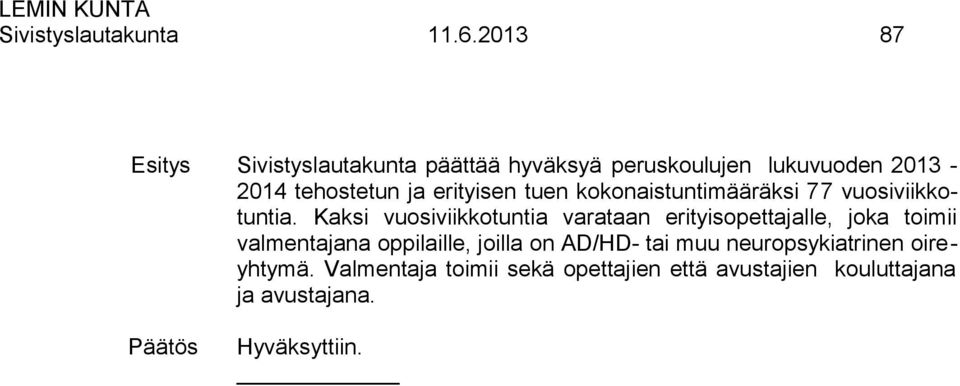 erityisen tuen kokonaistuntimääräksi 77 vuosiviikkotuntia.