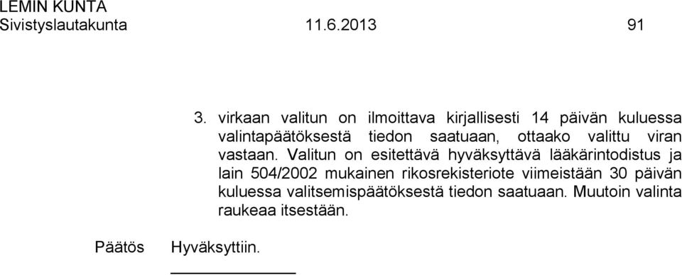 saatuaan, ottaako valittu viran vastaan.