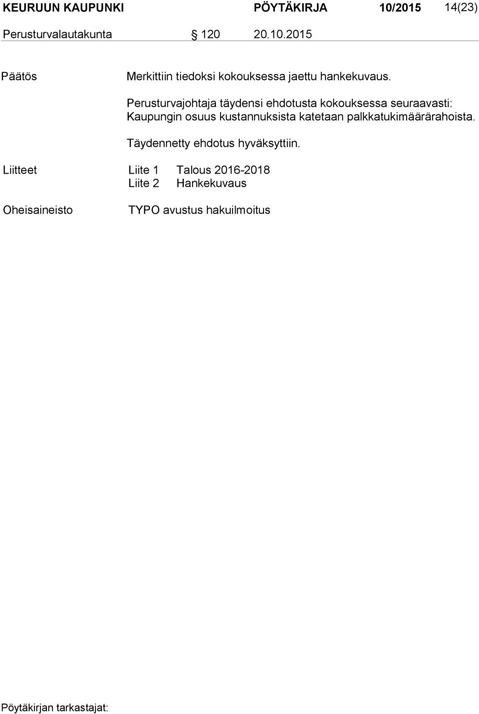 katetaan palkkatukimäärärahoista. Täydennetty ehdotus hyväksyttiin.