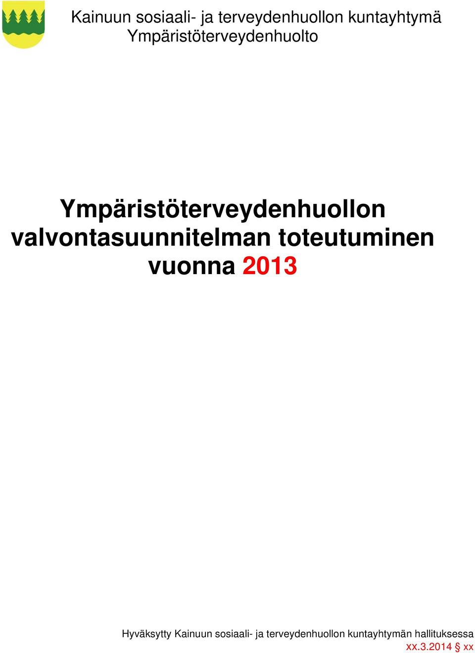 valvontasuunnitelman toteutuminen vuonna 2013 Hyväksytty n