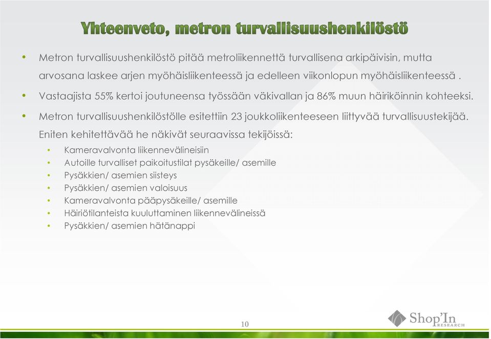 Metron turvallisuushenkilöstölle esitettiin 23 joukkoliikenteeseen liittyvää turvallisuustekijää.