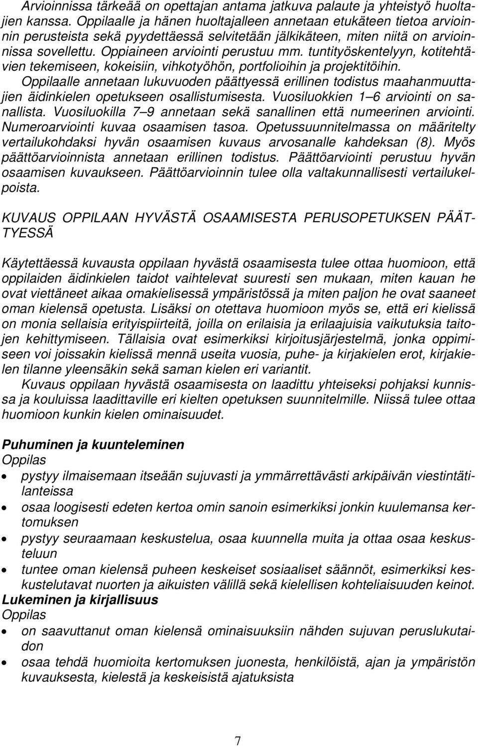 tuntityöskentelyyn, kotitehtävien tekemiseen, kokeisiin, vihkotyöhön, portfolioihin ja projektitöihin.