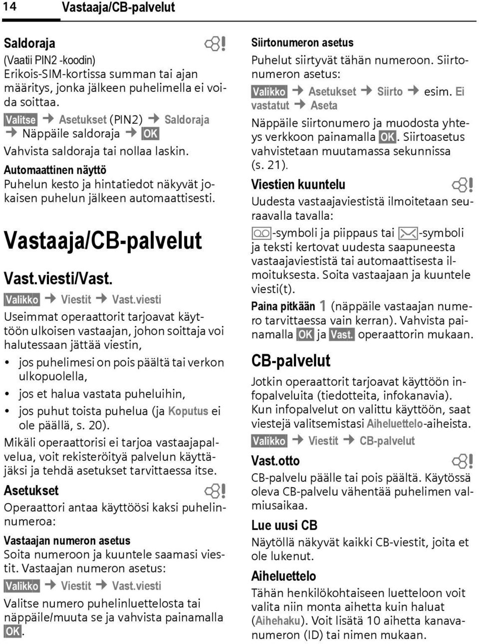 Vastaaja/CB-palvelut Vast.viesti/Vast. Valikko Viestit Vast.