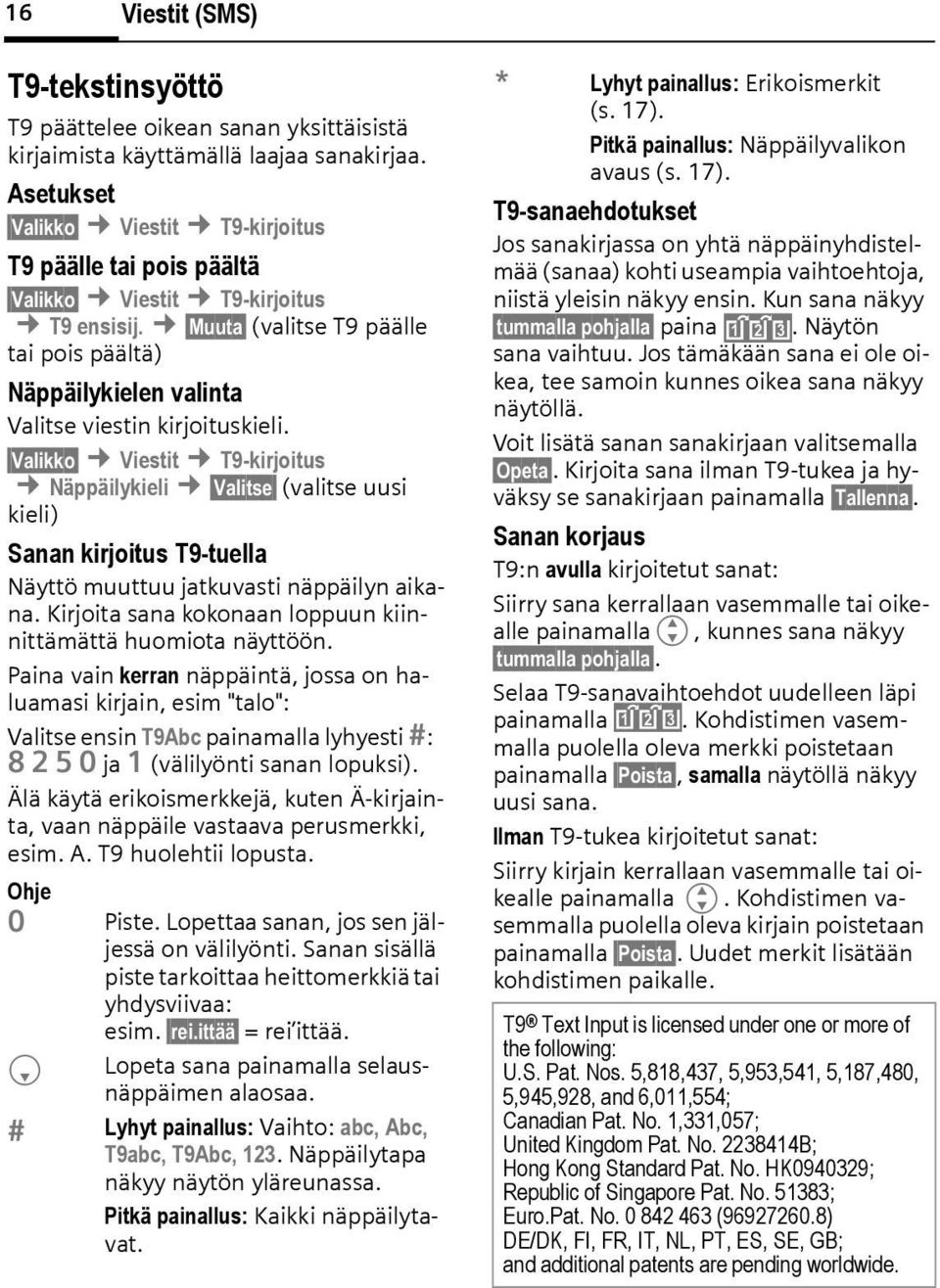 Muuta (valitse T9 päälle tai pois päältä) Näppäilykielen valinta Valitse viestin kirjoituskieli.