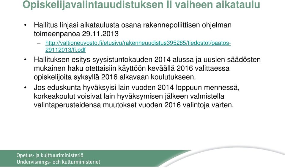 pdf Hallituksen esitys syysistuntokauden 2014 alussa ja uusien säädösten mukainen haku otettaisiin käyttöön keväällä 2016 valittaessa