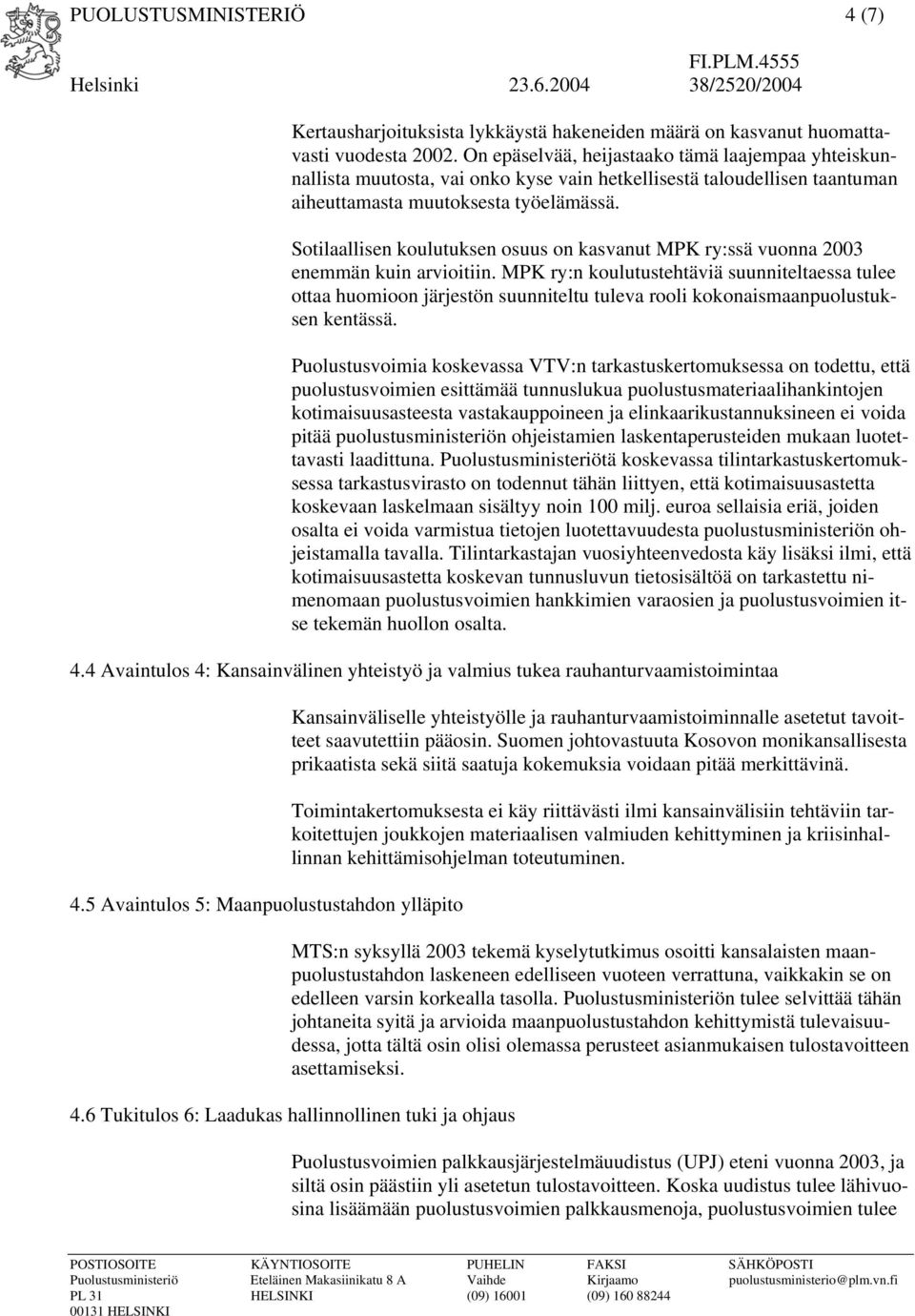 Sotilaallisen koulutuksen osuus on kasvanut MPK ry:ssä vuonna 2003 enemmän kuin arvioitiin.