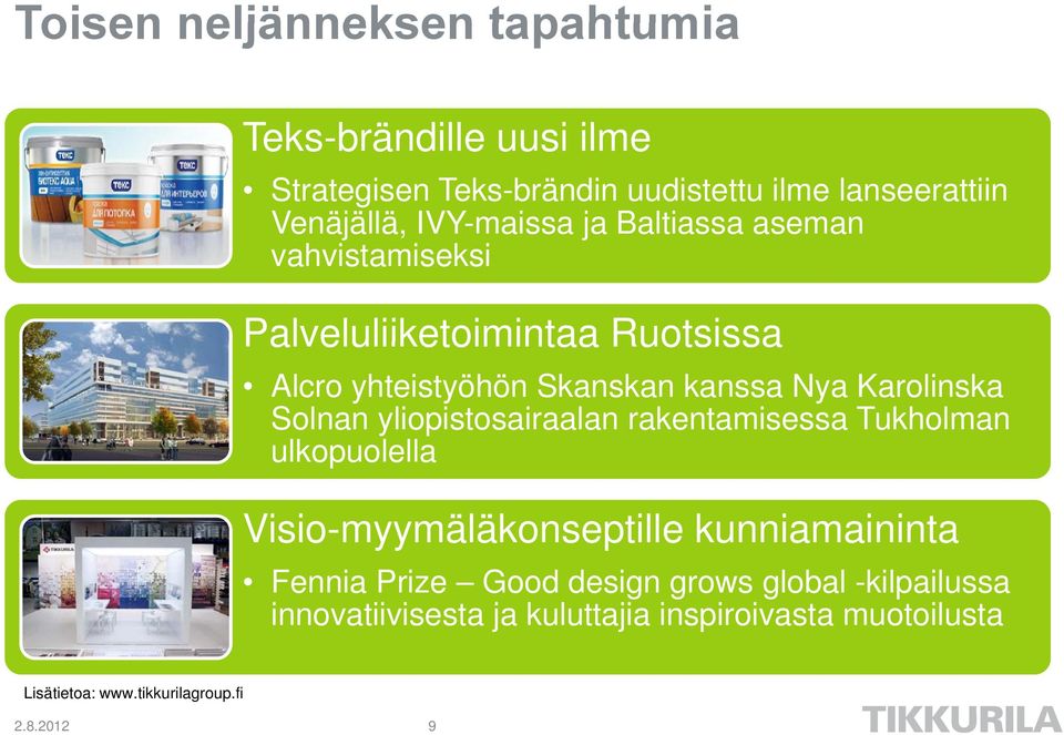 Solnan yliopistosairaalan rakentamisessa Tukholman ulkopuolella Visio-myymäläkonseptille kunniamaininta Fennia Prize Good design