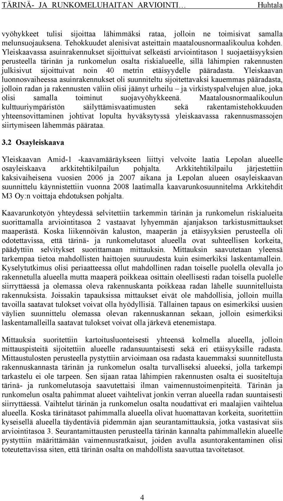 noin 40 metrin etäisyydelle pääradasta.