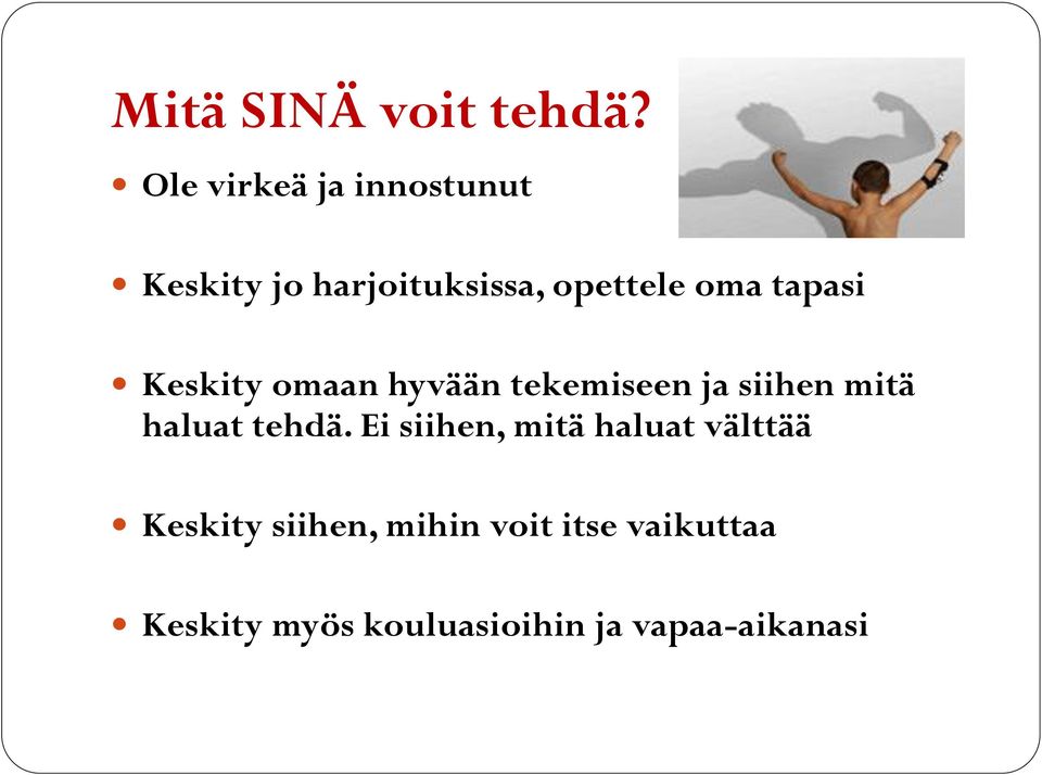 tapasi Keskity omaan hyvään tekemiseen ja siihen mitä haluat tehdä.