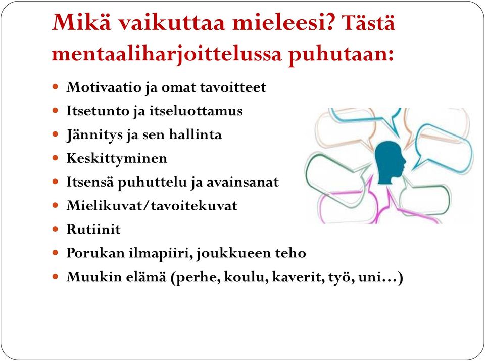 Itsetunto ja itseluottamus Jännitys ja sen hallinta Keskittyminen Itsensä