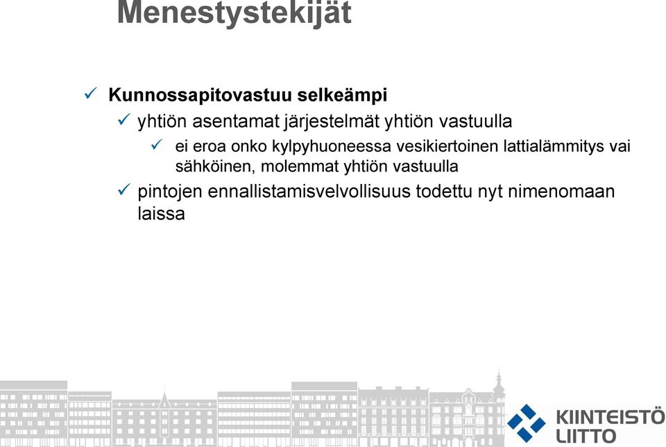 lattialämmitys vai sähköinen, molemmat yhtiön vastuulla