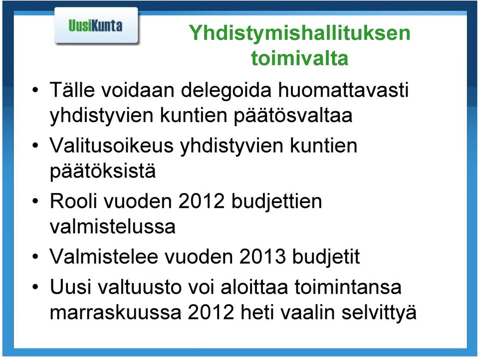 päätöksistä Rooli vuoden 2012 budjettien valmistelussa Valmistelee vuoden