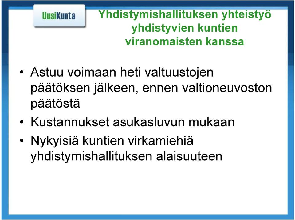 jälkeen, ennen valtioneuvoston päätöstä Kustannukset