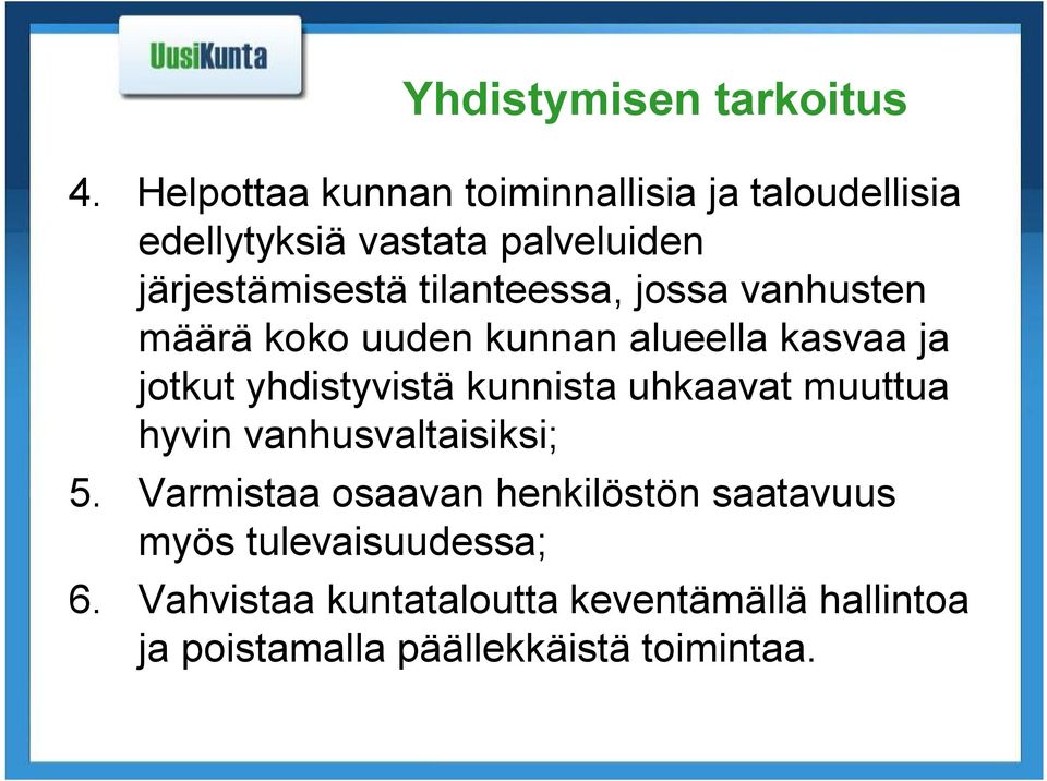 tilanteessa, jossa vanhusten määrä koko uuden kunnan alueella kasvaa ja jotkut yhdistyvistä kunnista