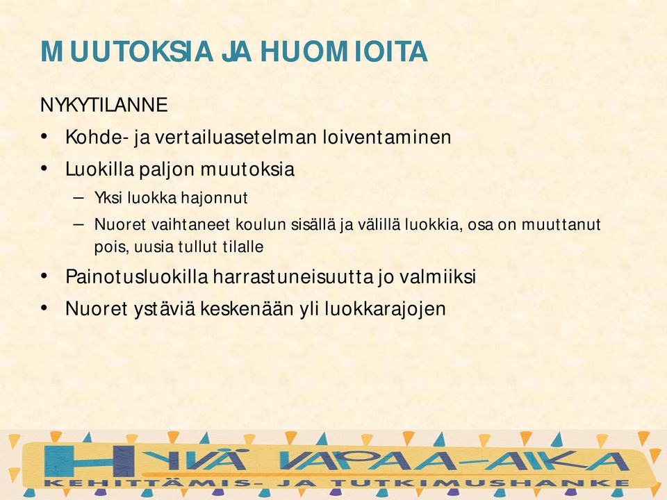 sisällä ja välillä luokkia, osa on muuttanut pois, uusia tullut tilalle