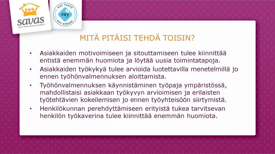 Asiakkaiden työkykyä tulee arvioida luotettavilla menetelmillä jo ennen työhönvalmennuksen aloittamista.