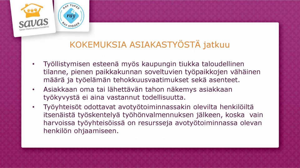 Asiakkaan oma tai lähettävän tahon näkemys asiakkaan työkyvystä ei aina vastannut todellisuutta.