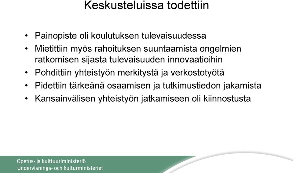 innovaatioihin Pohdittiin yhteistyön merkitystä ja verkostotyötä Pidettiin