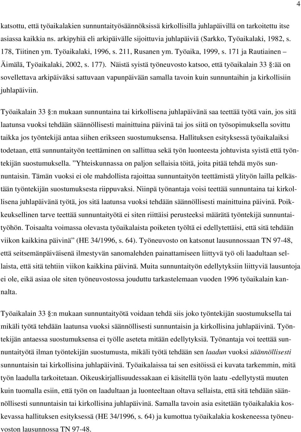 171 ja Rautiainen Äimälä, Työaikalaki, 2002, s. 177).