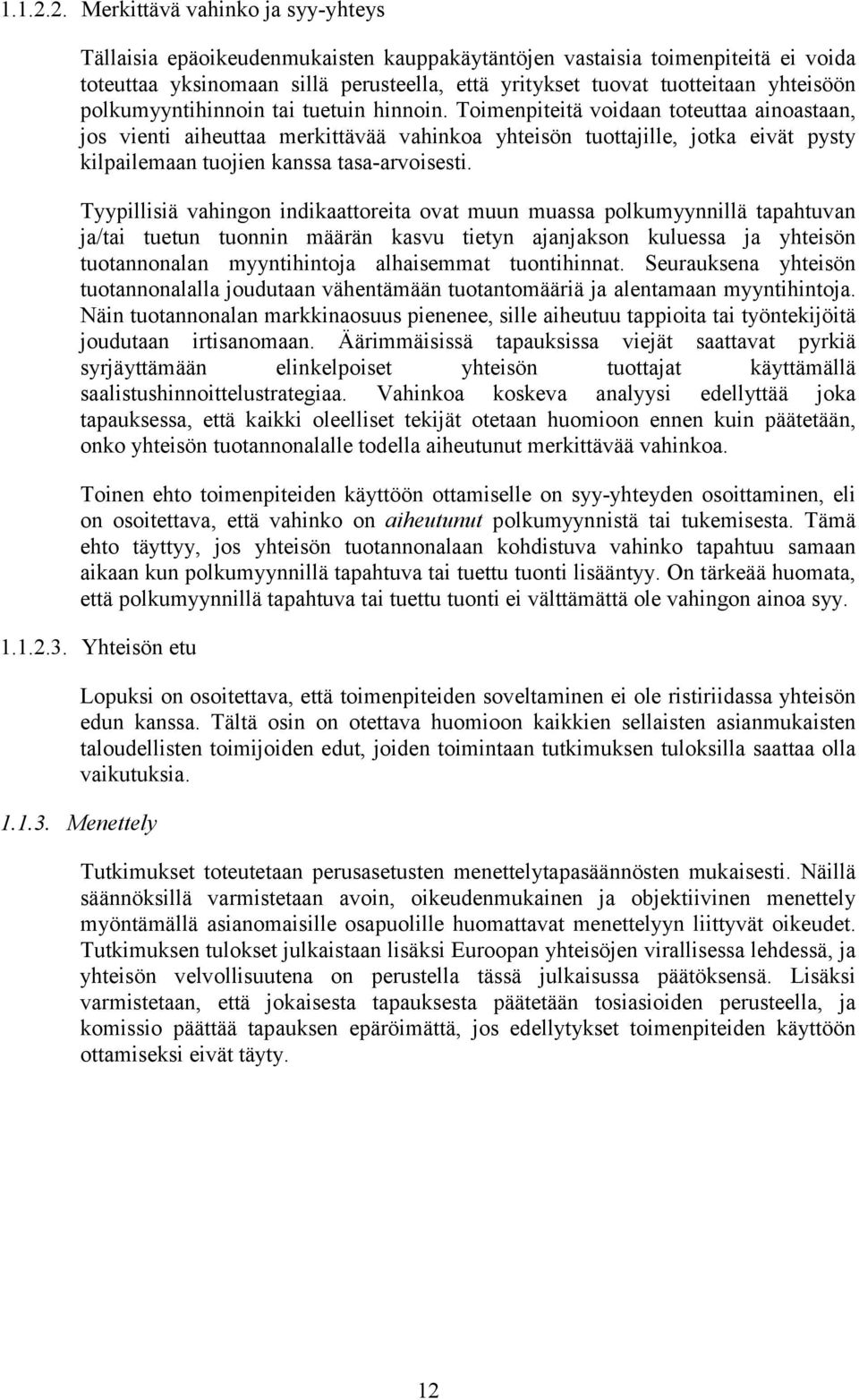 yhteisöön polkumyyntihinnoin tai tuetuin hinnoin.